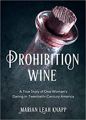 Prohibition Wine – new book by Marian Knapp